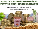 Conferencia: La papa, un análisis geoeconómico y&nbsp;competitivo.