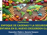 Conferencia “El enfoque de cadenas y la seguridad alimentaria en el nuevo (des)orden&nbsp;global”
